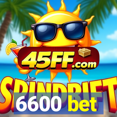 6600 bet